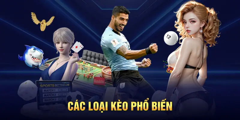 Các Loại Kèo Cược Phổ Biến