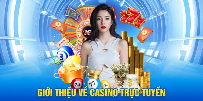 Giới Thiệu Về Casino Trực Tuyến