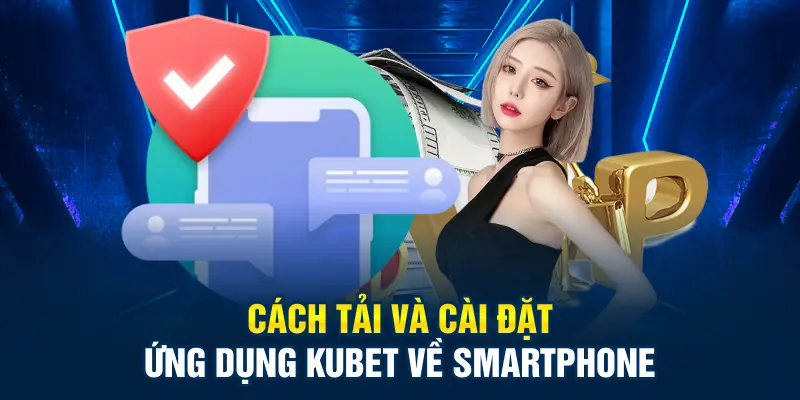 Cách cài đặt ứng dụng KUBET